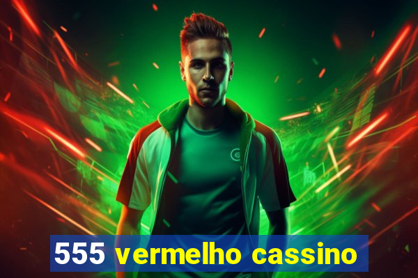 555 vermelho cassino